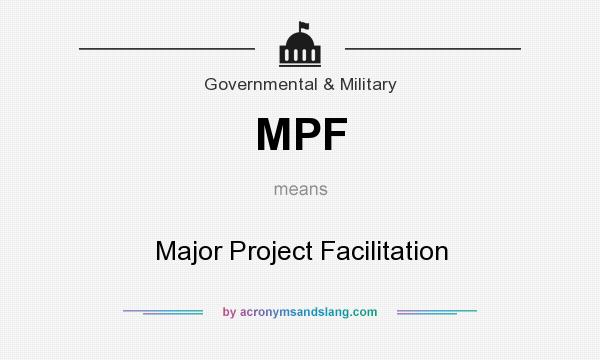 What does MPF mean? It stands for Major Project Facilitation