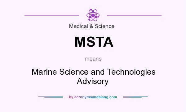 What does MSTA mean? It stands for Marine Science and Technologies Advisory