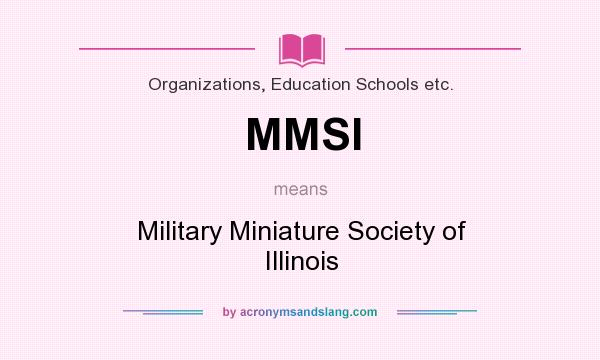 What does MMSI mean? It stands for Military Miniature Society of Illinois