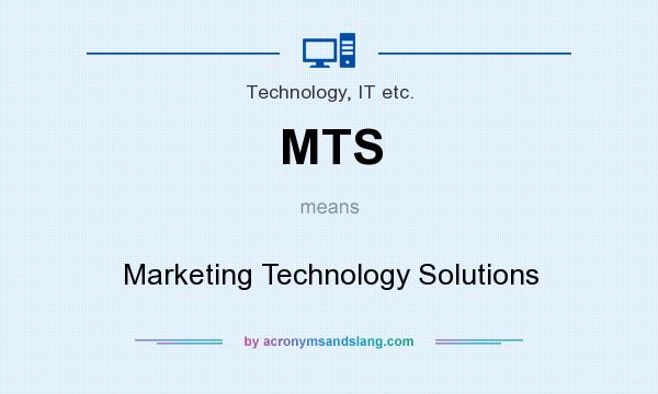 What does MTS mean? It stands for Marketing Technology Solutions