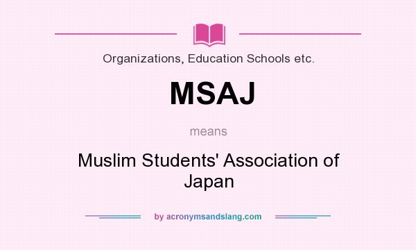 What does MSAJ mean? It stands for Muslim Students` Association of Japan