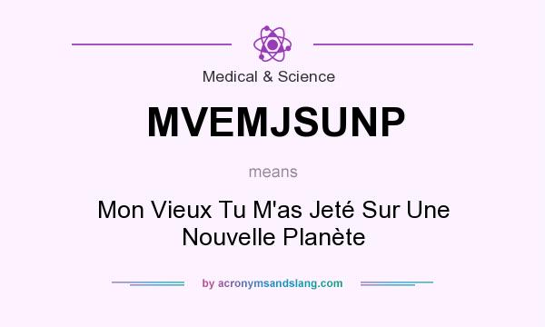What does MVEMJSUNP mean? It stands for Mon Vieux Tu M`as Jeté Sur Une Nouvelle Planète