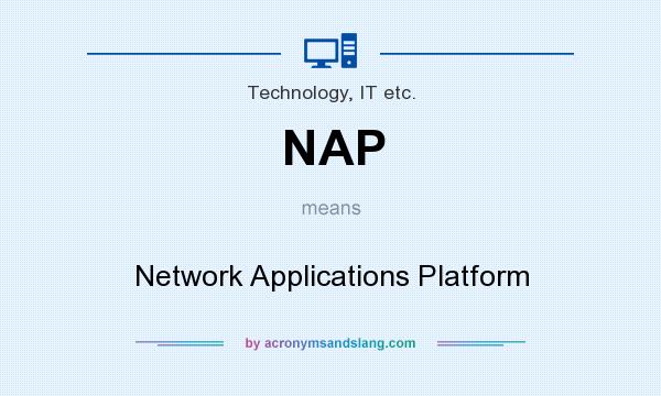 What does NAP mean? It stands for Network Applications Platform