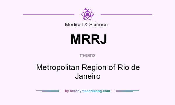 What does MRRJ mean? It stands for Metropolitan Region of Rio de Janeiro