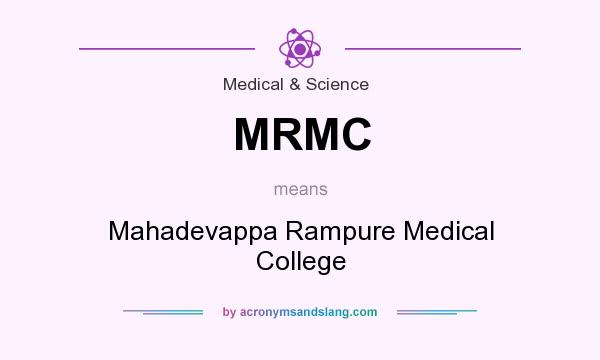 What does MRMC mean? It stands for Mahadevappa Rampure Medical College