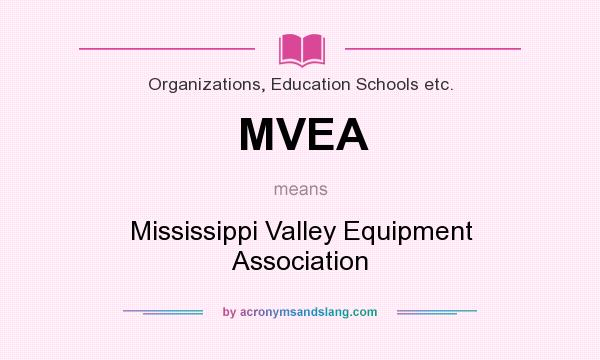 What does MVEA mean? It stands for Mississippi Valley Equipment Association