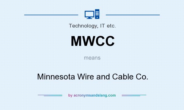 What does MWCC mean? It stands for Minnesota Wire and Cable Co.