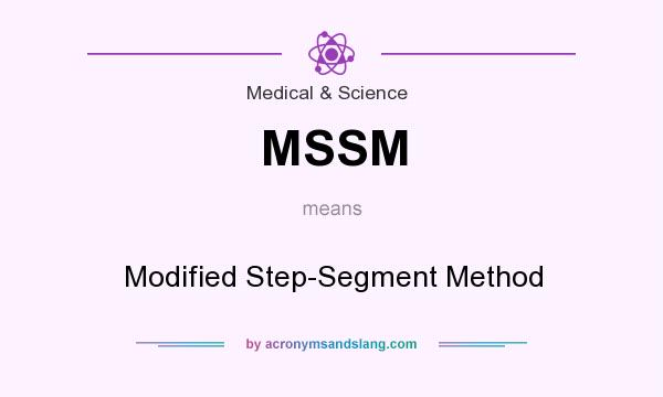 What does MSSM mean? It stands for Modified Step-Segment Method