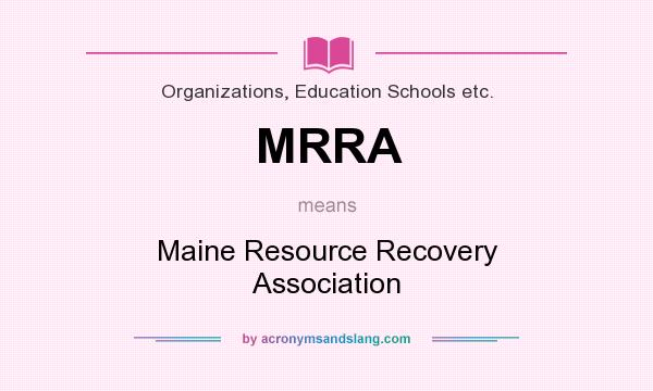 What does MRRA mean? It stands for Maine Resource Recovery Association