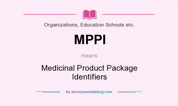 What does MPPI mean? It stands for Medicinal Product Package Identifiers
