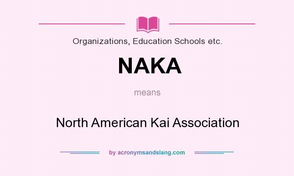 What does NAKA mean? It stands for North American Kai Association