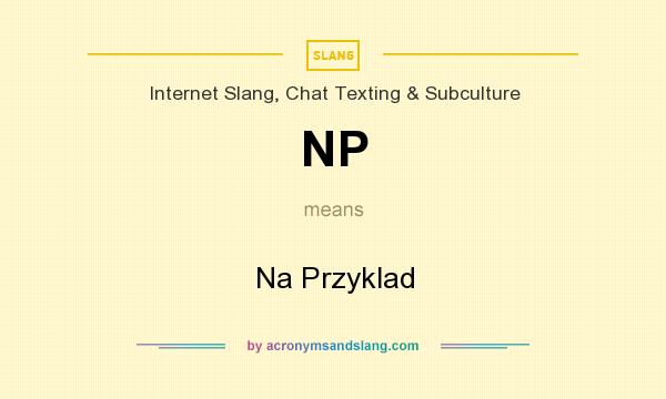What does NP mean? It stands for Na Przyklad
