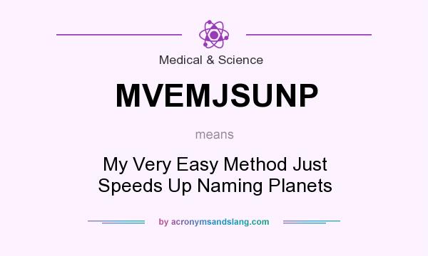 What does MVEMJSUNP mean? It stands for My Very Easy Method Just Speeds Up Naming Planets