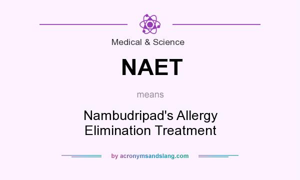 What does NAET mean? It stands for Nambudripad`s Allergy Elimination Treatment