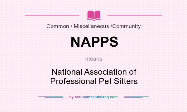 What does NAPPS mean? It stands for National Association of Professional Pet Sitters