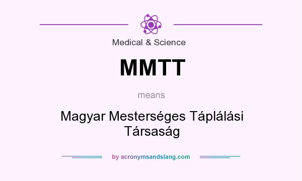 What does MMTT mean? It stands for Magyar Mesterséges Táplálási Társaság