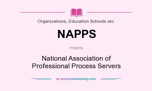 What does NAPPS mean? It stands for National Association of Professional Process Servers