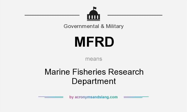 What does MFRD mean? It stands for Marine Fisheries Research Department