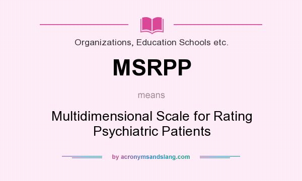 What does MSRPP mean? It stands for Multidimensional Scale for Rating Psychiatric Patients