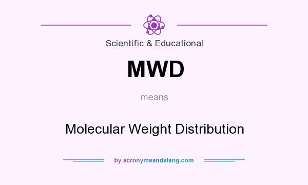 What does MWD mean? It stands for Molecular Weight Distribution