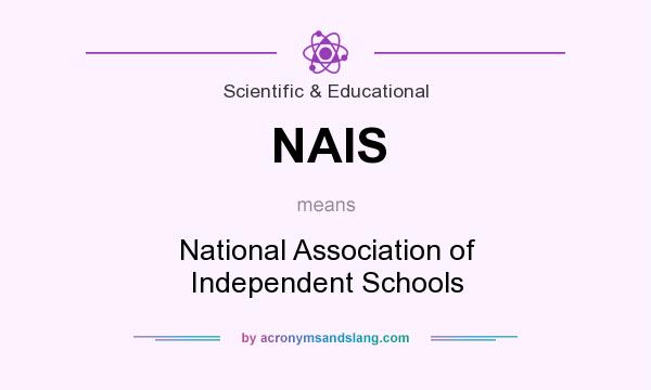 What does NAIS mean? It stands for National Association of Independent Schools