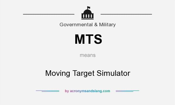 What does MTS mean? It stands for Moving Target Simulator