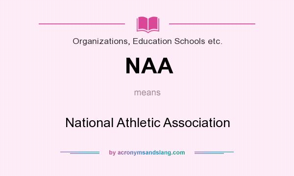 What does NAA mean? It stands for National Athletic Association