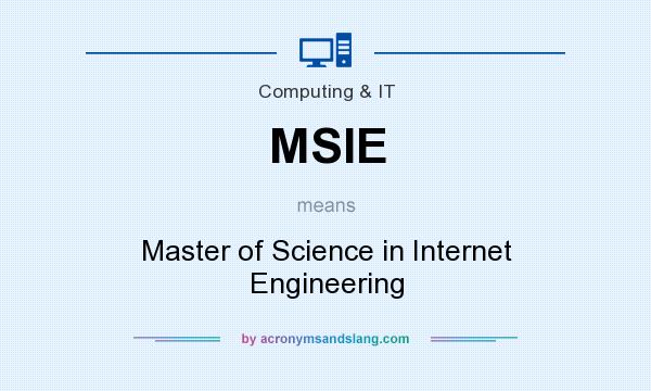 What does MSIE mean? It stands for Master of Science in Internet Engineering
