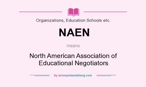 What does NAEN mean? It stands for North American Association of Educational Negotiators