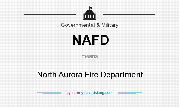 What does NAFD mean? It stands for North Aurora Fire Department