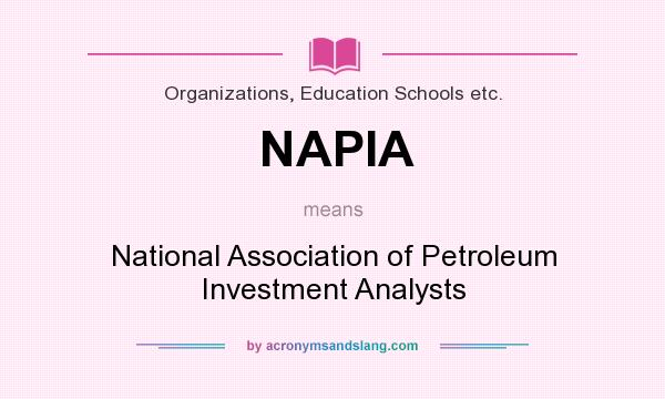 What does NAPIA mean? It stands for National Association of Petroleum Investment Analysts