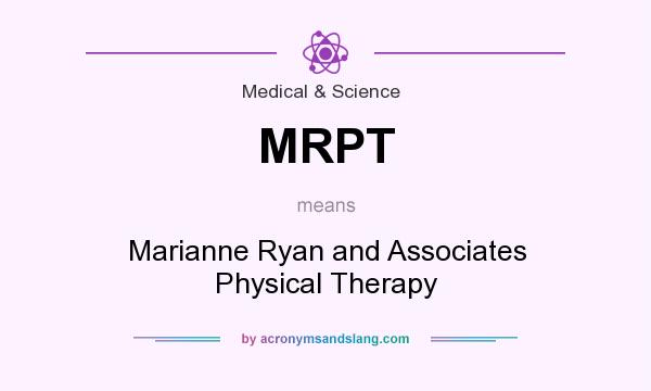 What does MRPT mean? It stands for Marianne Ryan and Associates Physical Therapy
