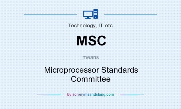 What does MSC mean? It stands for Microprocessor Standards Committee