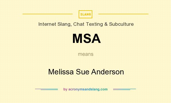 What does MSA mean? It stands for Melissa Sue Anderson