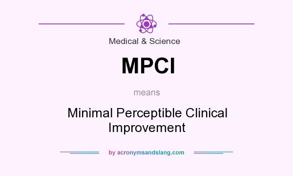 What does MPCI mean? It stands for Minimal Perceptible Clinical Improvement