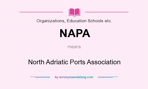 What does NAPA mean? It stands for North Adriatic Ports Association