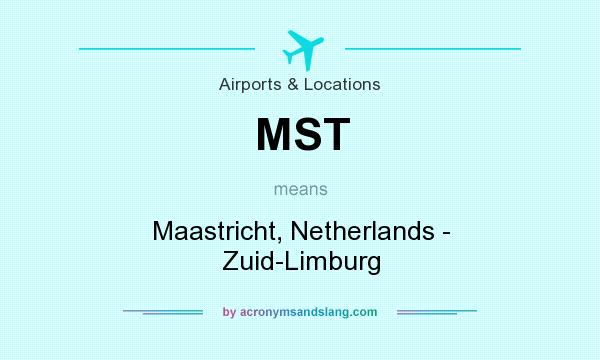What does MST mean? It stands for Maastricht, Netherlands - Zuid-Limburg