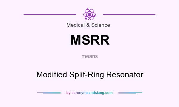 What does MSRR mean? It stands for Modified Split-Ring Resonator