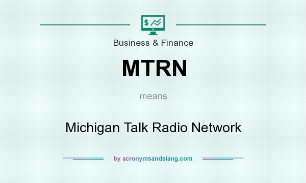 What does MTRN mean? It stands for Michigan Talk Radio Network