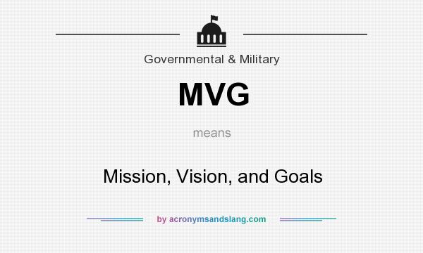 What does MVG mean? It stands for Mission, Vision, and Goals