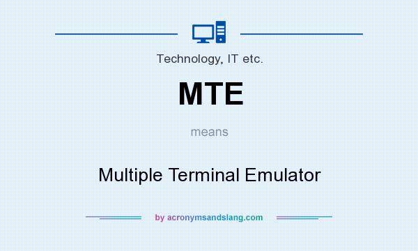 What does MTE mean? It stands for Multiple Terminal Emulator