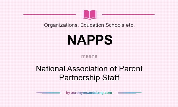What does NAPPS mean? It stands for National Association of Parent Partnership Staff