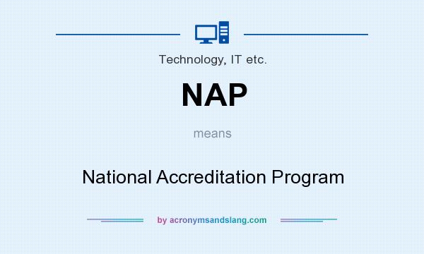 What does NAP mean? It stands for National Accreditation Program