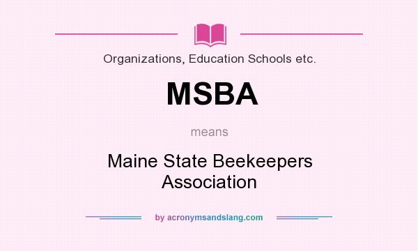 What does MSBA mean? It stands for Maine State Beekeepers Association