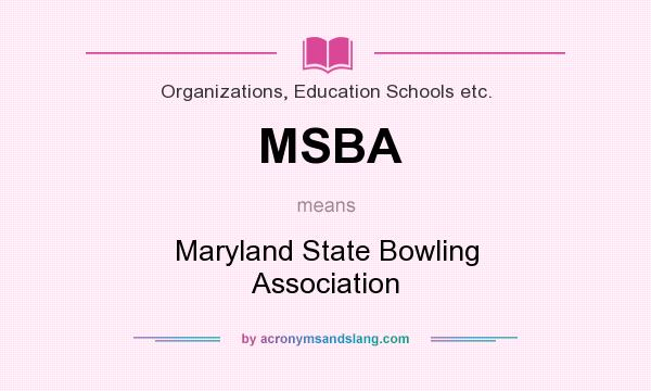 What does MSBA mean? It stands for Maryland State Bowling Association