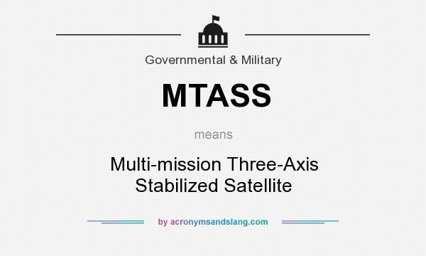 What does MTASS mean? It stands for Multi-mission Three-Axis Stabilized Satellite