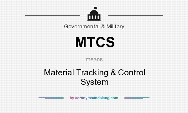 What does MTCS mean? It stands for Material Tracking & Control System