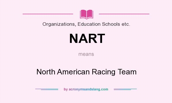 What does NART mean? It stands for North American Racing Team