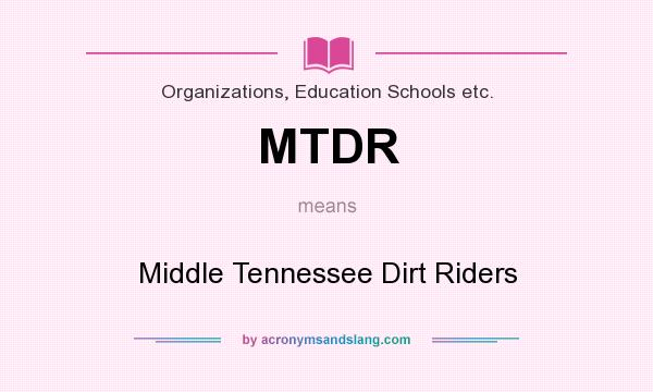 What does MTDR mean? It stands for Middle Tennessee Dirt Riders