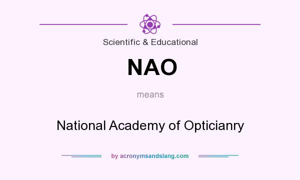 What does NAO mean? It stands for National Academy of Opticianry